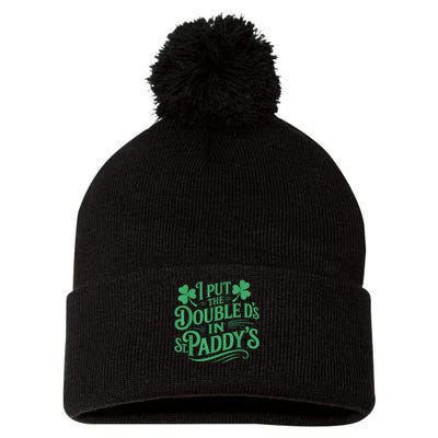 I Put The Double D's In St Paddy's Day Funny St Patricks Day Pom Pom 12in Knit Beanie