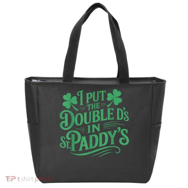 I Put The Double D's In St Paddy's Day Funny St Patricks Day Zip Tote Bag