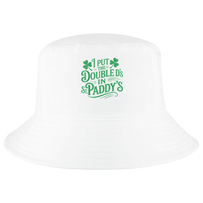 I Put The Double D's In St Paddy's Day Funny St Patricks Day Cool Comfort Performance Bucket Hat