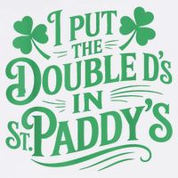 I Put The Double D's In St Paddy's Day Funny St Patricks Day Cool Comfort Performance Bucket Hat