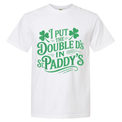 I Put The Double D's In St Paddy's Day Funny St Patricks Day Garment-Dyed Heavyweight T-Shirt