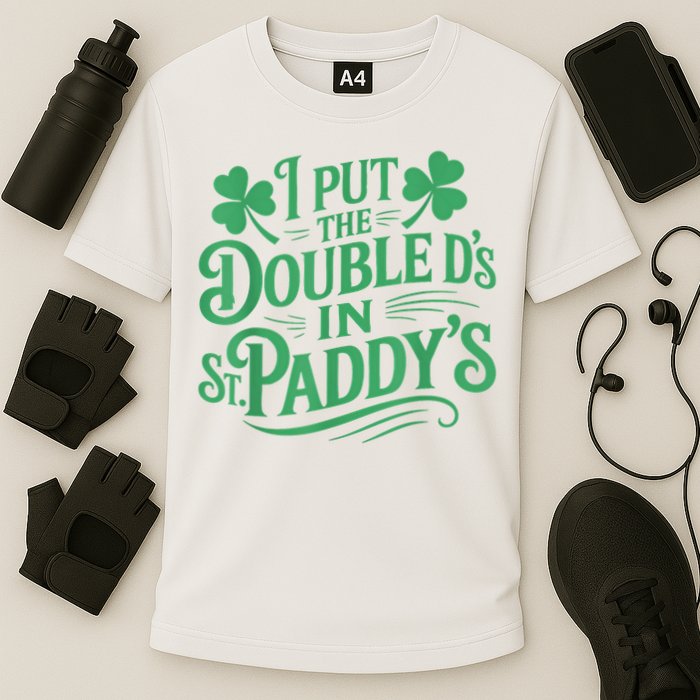 I Put The Double D's In St Paddy's Day Funny St Patricks Day Performance Shirt
