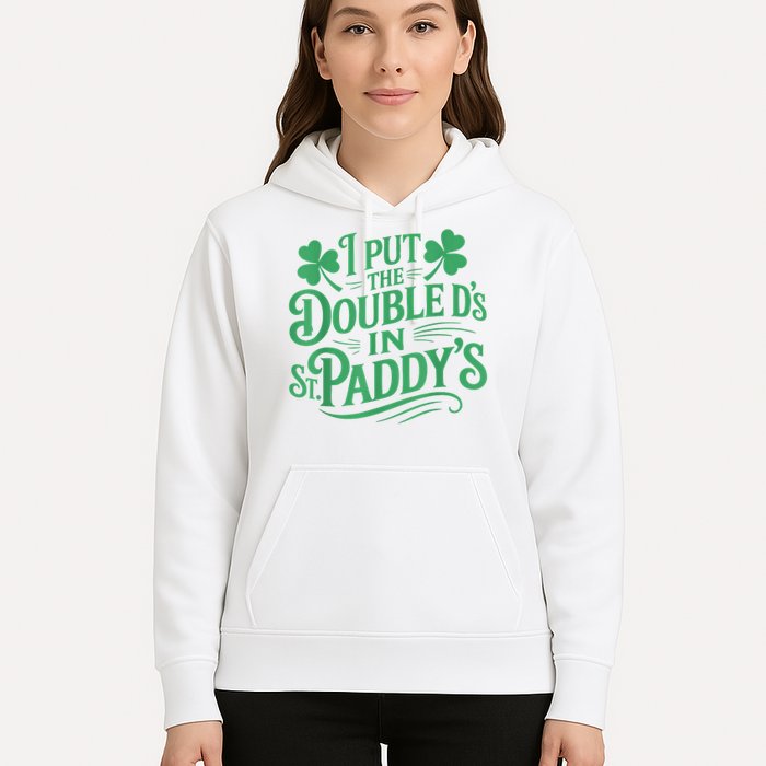 I Put The Double D's In St Paddy's Day Funny St Patricks Day Hoodie