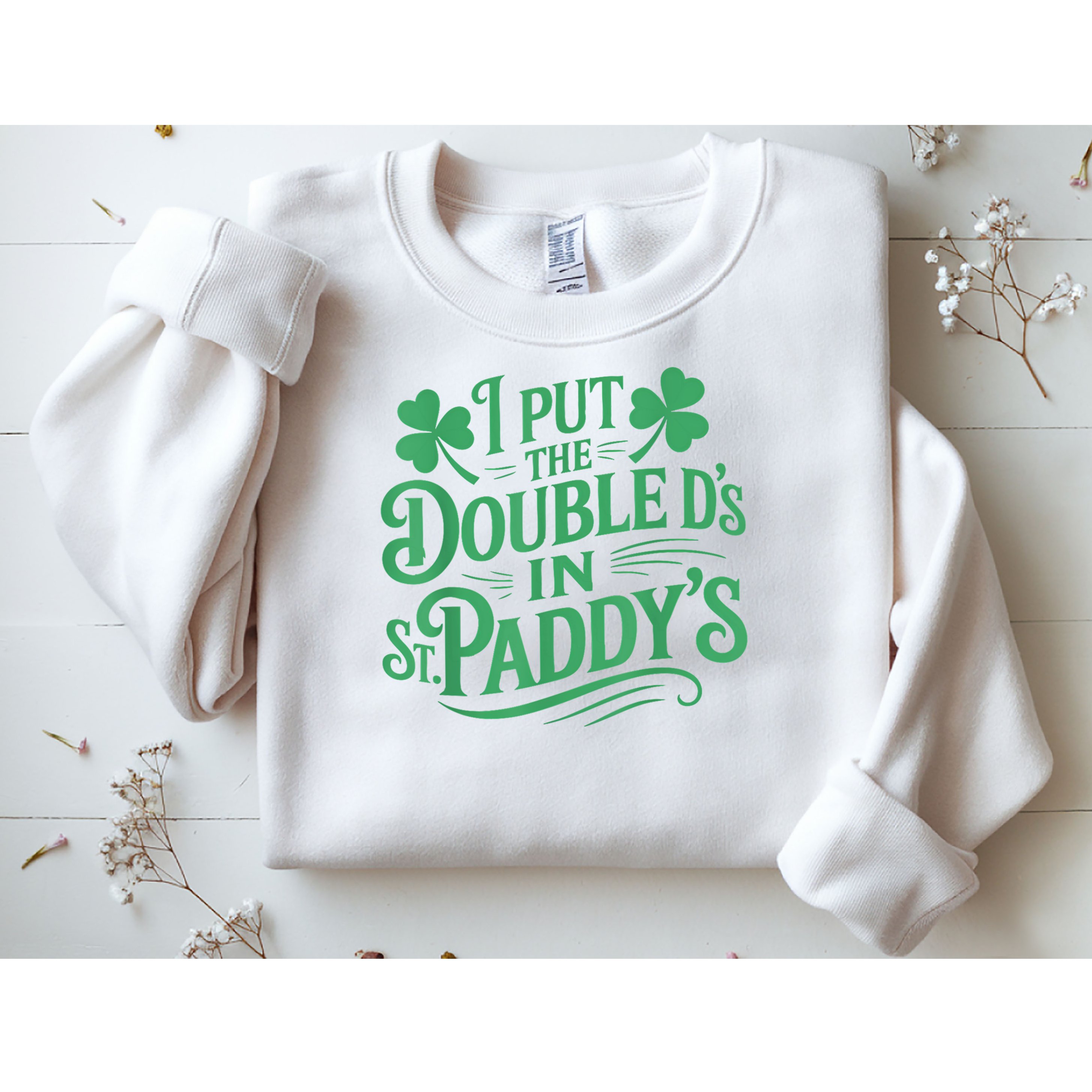 I Put The Double D's In St Paddy's Day Funny St Patricks Day Sweatshirt