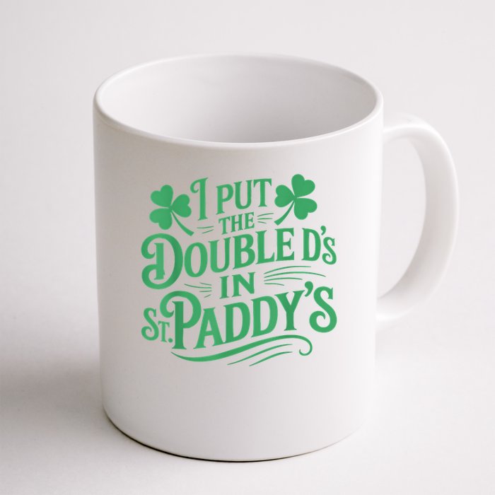 I Put The Double D's In St Paddy's Day Funny St Patricks Day Mug