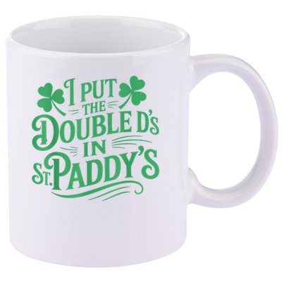 I Put The Double D's In St Paddy's Day Funny St Patricks Day 11oz C Handle Ceramic Mug