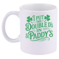 I Put The Double D's In St Paddy's Day Funny St Patricks Day 11oz C Handle Ceramic Mug