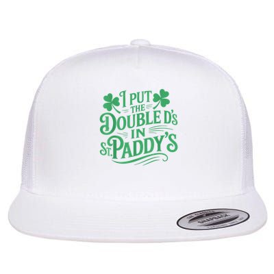 I Put The Double D's In St Paddy's Day Funny St Patricks Day Flatbill Hat