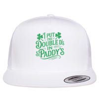 I Put The Double D's In St Paddy's Day Funny St Patricks Day Flatbill Hat