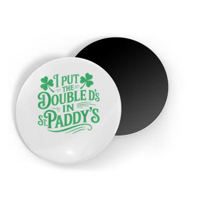 I Put The Double D's In St Paddy's Day Funny St Patricks Day Magnet