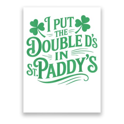 I Put The Double D's In St Paddy's Day Funny St Patricks Day Poster
