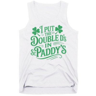 I Put The Double D's In St Paddy's Day Funny St Patricks Day Tank Top