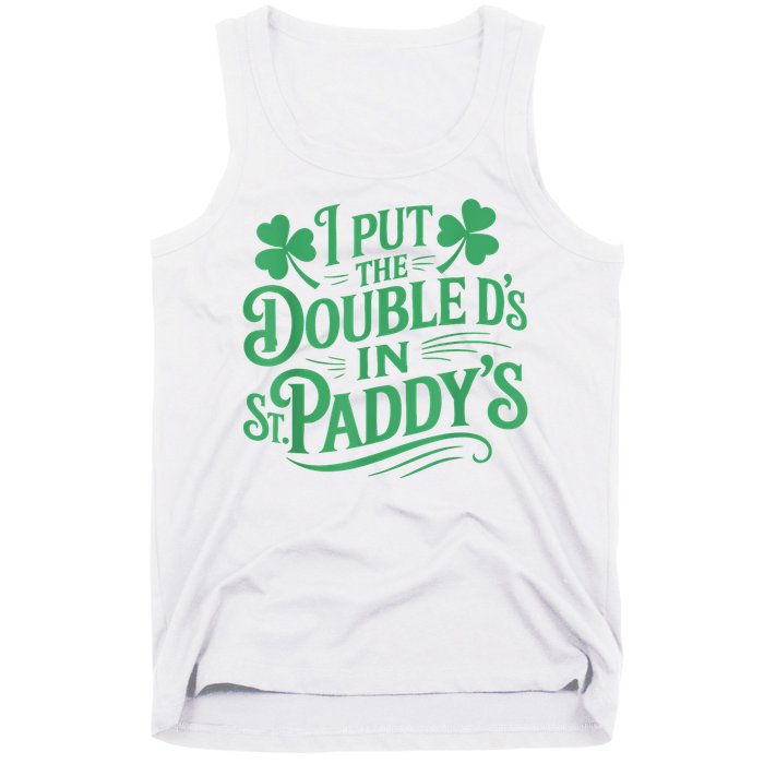 I Put The Double D's In St Paddy's Day Funny St Patricks Day Tank Top