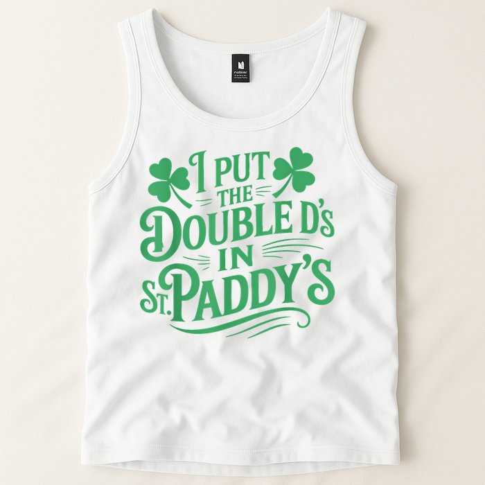 I Put The Double D's In St Paddy's Day Funny St Patricks Day Tank Top