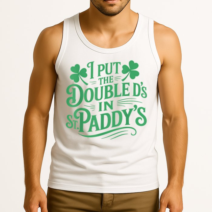 I Put The Double D's In St Paddy's Day Funny St Patricks Day Tank Top