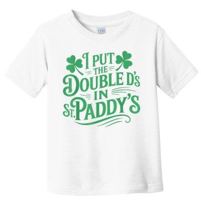 I Put The Double D's In St Paddy's Day Funny St Patricks Day Toddler T-Shirt