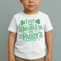 I Put The Double D's In St Paddy's Day Funny St Patricks Day Toddler T-Shirt