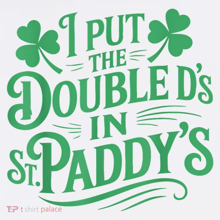 I Put The Double D's In St Paddy's Day Funny St Patricks Day Toddler T-Shirt