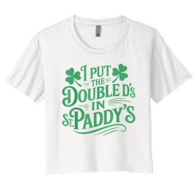 I Put The Double D's In St Paddy's Day Funny St Patricks Day Crop Top