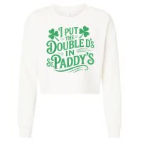I Put The Double D's In St Paddy's Day Funny St Patricks Day Cropped Pullover Crew