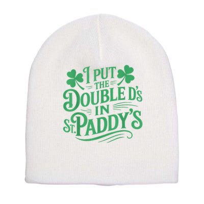 I Put The Double D's In St Paddy's Day Funny St Patricks Day Short Acrylic Beanie