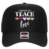 I Promise To Teach Love LGBT Q Pride Proud Ally Teacher High Crown Mesh Back Trucker Hat