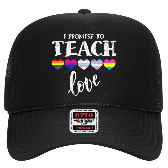 I Promise To Teach Love LGBT Q Pride Proud Ally Teacher High Crown Mesh Back Trucker Hat