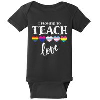 I Promise To Teach Love LGBT Q Pride Proud Ally Teacher Baby Bodysuit