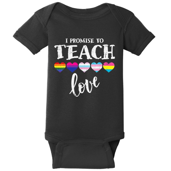 I Promise To Teach Love LGBT Q Pride Proud Ally Teacher Baby Bodysuit