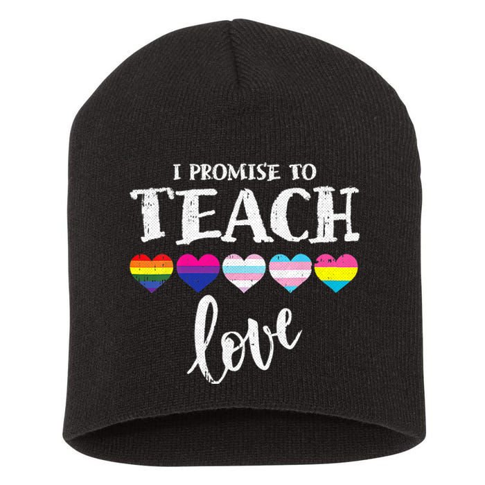 I Promise To Teach Love LGBT Q Pride Proud Ally Teacher Short Acrylic Beanie