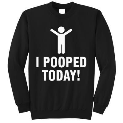 I Pooped Today Sweatshirt