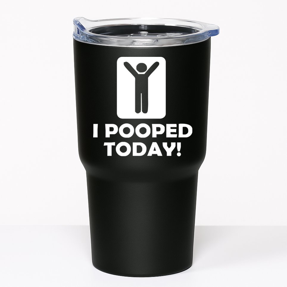 I POOPED TODAY Tumbler
