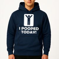 I POOPED TODAY Hoodie