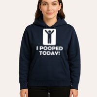 I POOPED TODAY Hoodie