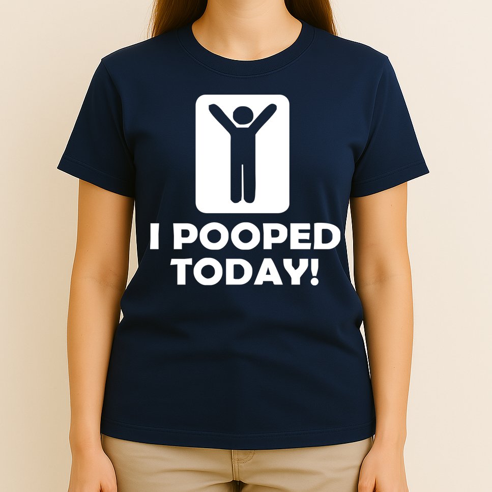 I POOPED TODAY T-Shirt