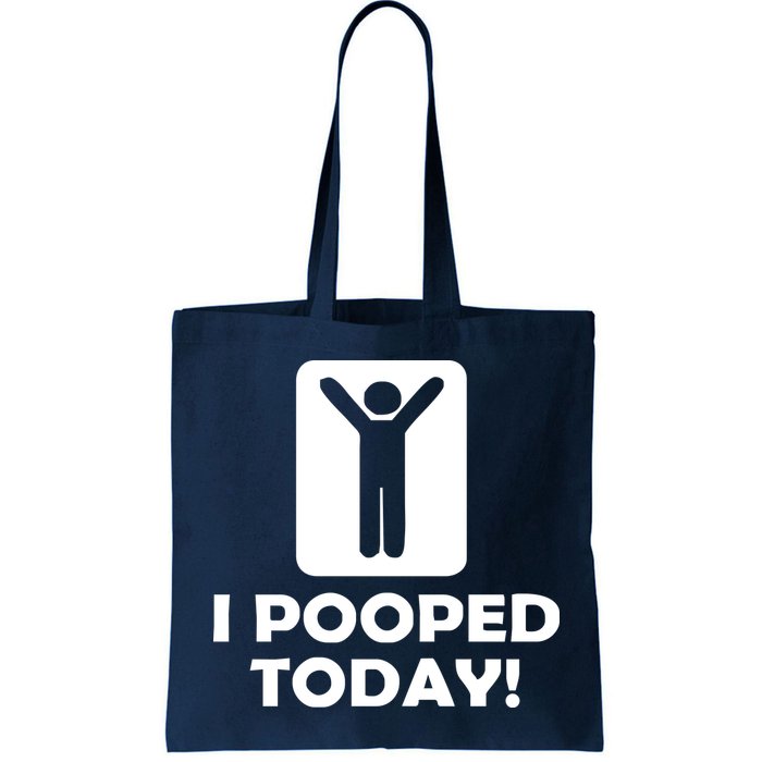 I POOPED TODAY Bag