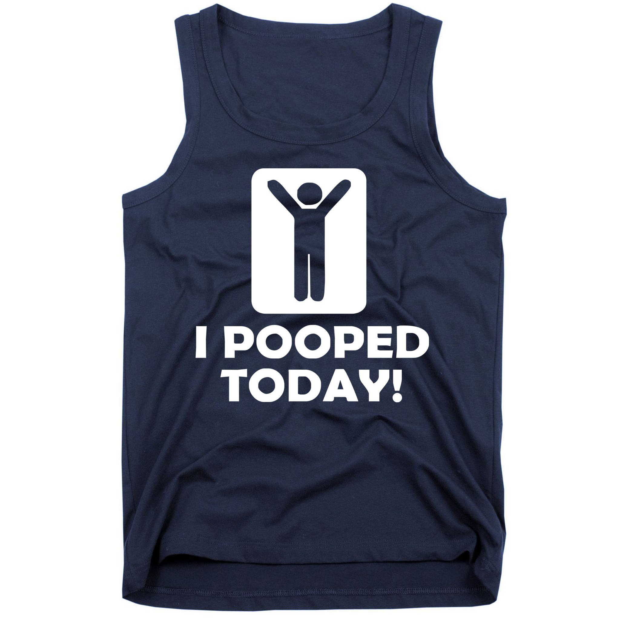 I POOPED TODAY Tank Top