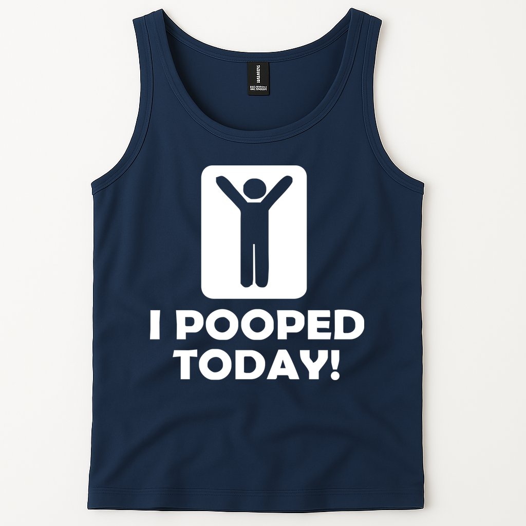 I POOPED TODAY Tank Top