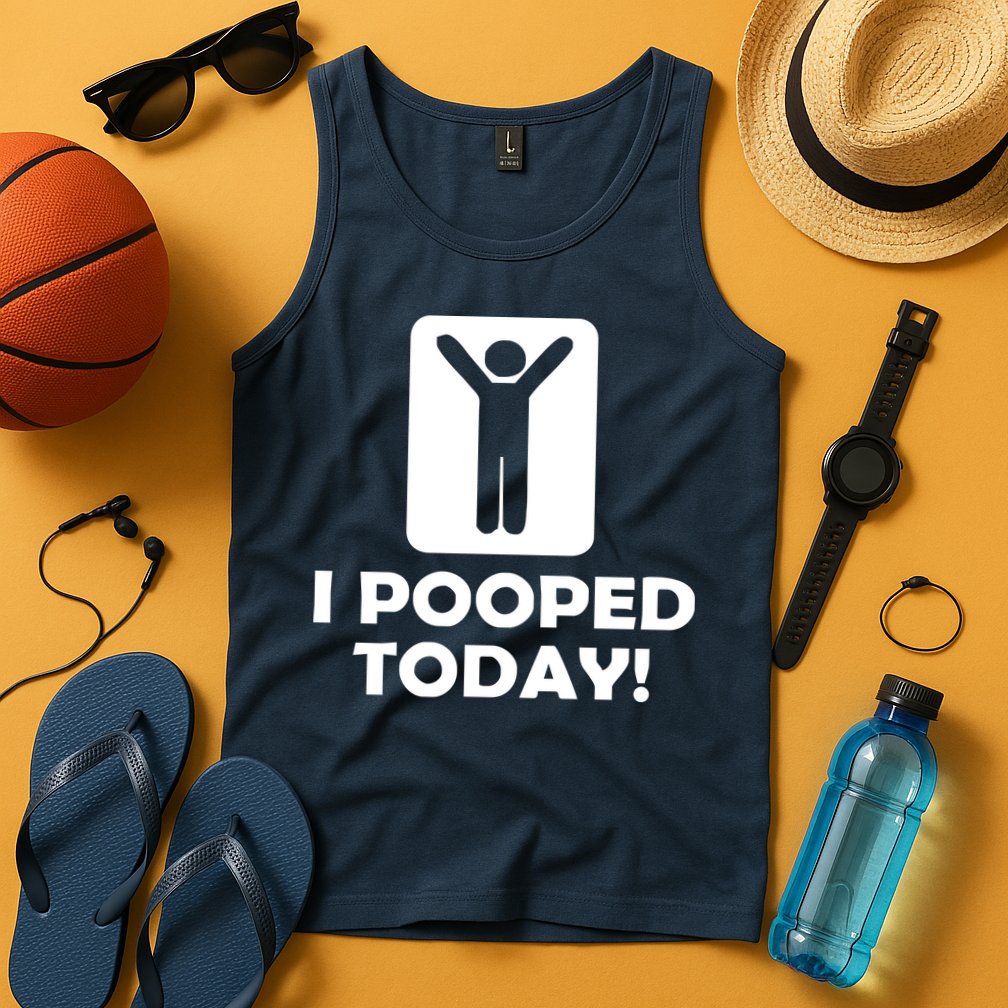 I POOPED TODAY Tank Top