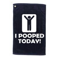 I POOPED TODAY Golf Towel
