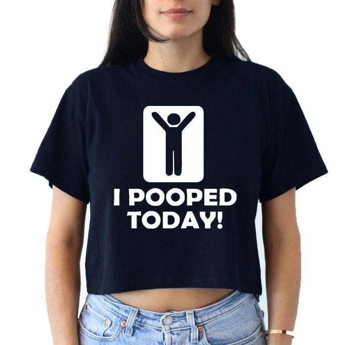 I POOPED TODAY Women's Crop Top Tee