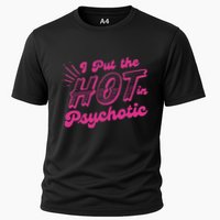 I Put The Hot In Psychotic Funny Adult Humor Cooling Performance Crew T-Shirt
