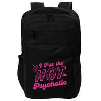 I Put The Hot In Psychotic Funny Adult Humor Impact Tech Backpack