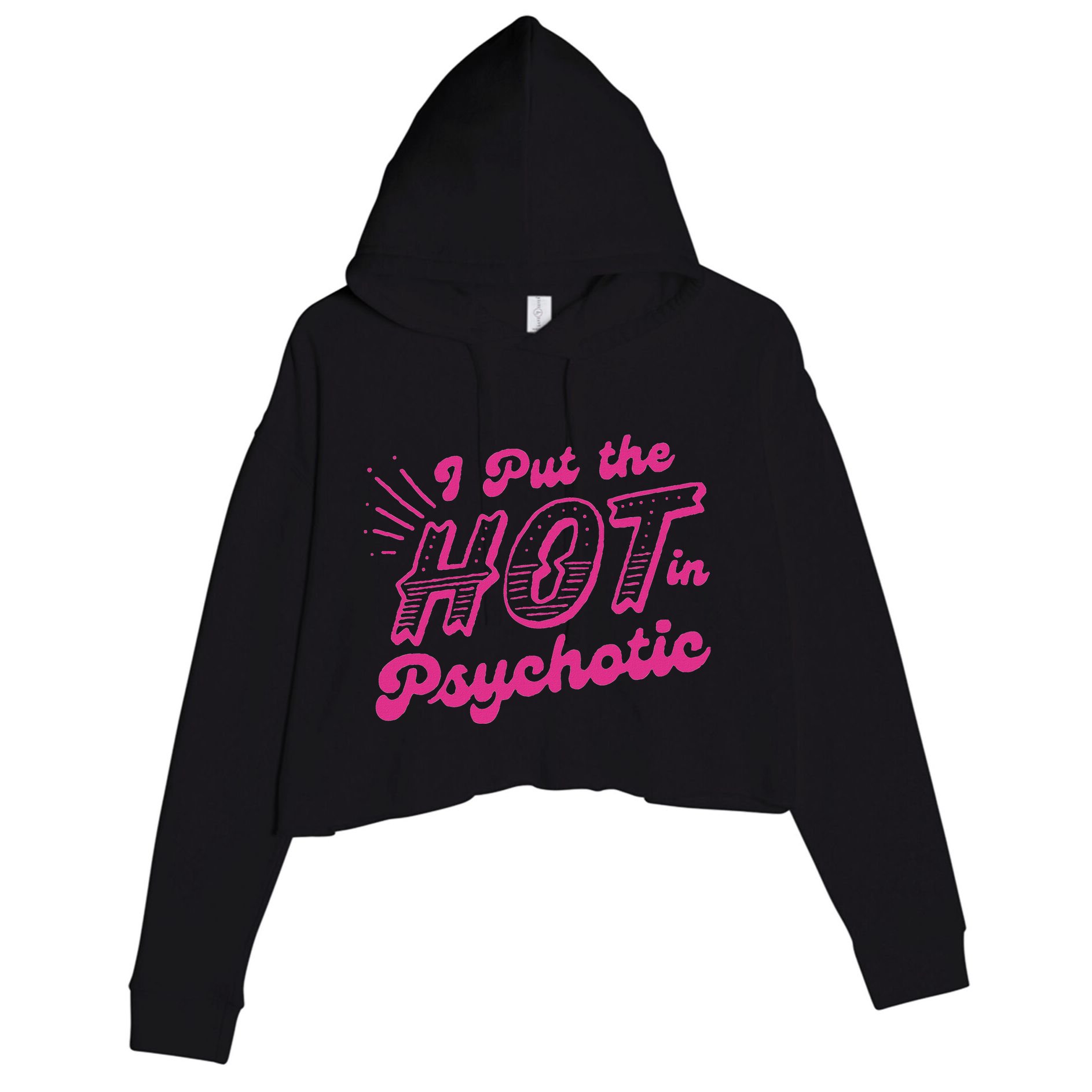 I Put The Hot In Psychotic Funny Adult Humor Crop Fleece Hoodie