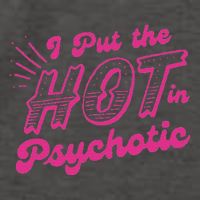 I Put The Hot In Psychotic Funny Adult Humor Vector Backpack