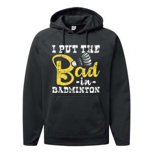 I Put The Bad In Badminton Shuttlecock Birdie Sports Lover Performance Fleece Hoodie