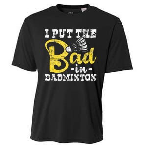 I Put The Bad In Badminton Shuttlecock Birdie Sports Lover Cooling Performance Crew T-Shirt