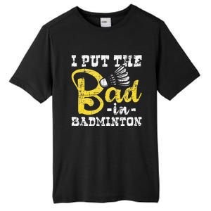 I Put The Bad In Badminton Shuttlecock Birdie Sports Lover Tall Fusion ChromaSoft Performance T-Shirt