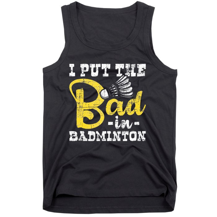 I Put The Bad In Badminton Shuttlecock Birdie Sports Lover Tank Top