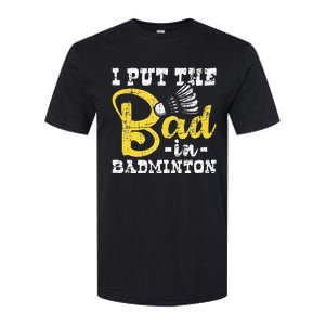 I Put The Bad In Badminton Shuttlecock Birdie Sports Lover Softstyle CVC T-Shirt